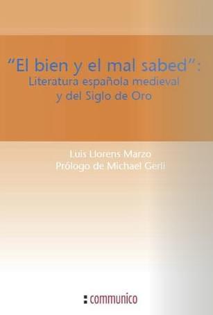 “El bien y el mal sabed”. Literatura española medieval y del Siglo de Oro