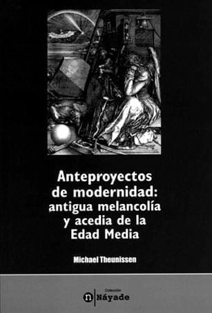 Anteproyectos de modernidad: antigua melancolía y acedia de la Edad Media